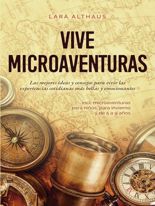 Title details for Vive microaventuras Las mejores ideas y consejos para vivir las experiencias cotidianas más bellas y emocionantes incl. microaventuras para niños, para invierno y de 5 a 9 años by Lara Althaus - Available